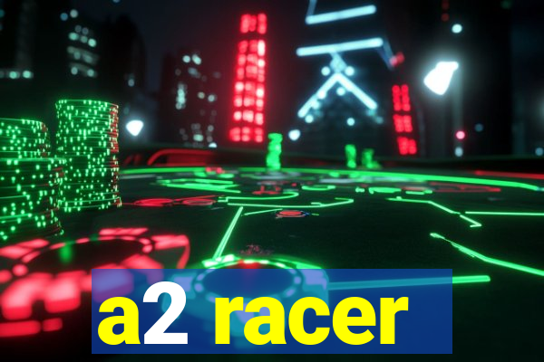 a2 racer - riscando o asfalto assistir